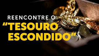 Pregação Seleta | O segredo para voltar a enxergar o “tesouro escondido”