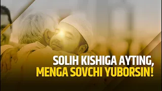 Solih kishiga ayting, menga sovchi yuborsin! | Shayx Sodiq Samarqandiy