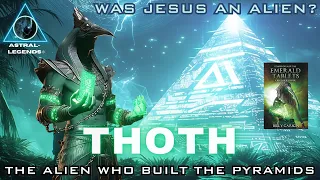 Тот: пришелец, построивший пирамиды | Иисус инопланетянин | Астральные легенды