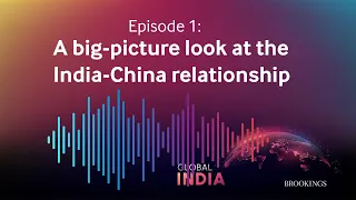 A big-picture look at the India-China relationship