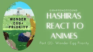 Hashiras react to Wonder Egg Priority (Animes: Part 02)