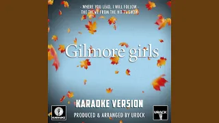 Where You Lead, I Will Follow (From "Gilmore Girls") (Originally Performed By Carole King)