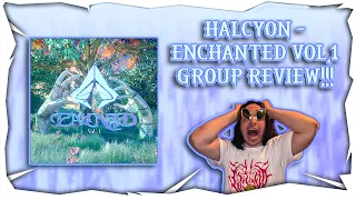 Halcyon - Enchanted Vol. 1 | GROUP REVIEW!