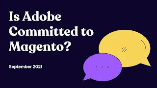 Is Adobe Committed to Magento?