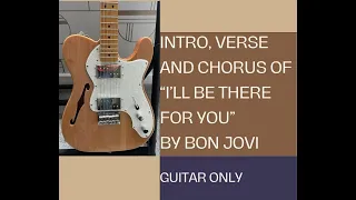Intro, verse and chorus of "I'll be there for you" by Bon Jovi