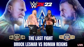 WWE 2K22 THE LAST MATCH BETWEEN BROCK LESNAR VS ROMAN REIGNS 🔴 LIVE STREAM #wwe2k22