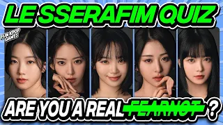 ✨ULTIMATE KPOP QUIZ: LE SSERAFIM EDITION✨- ARE YOU A REAL FEARNOT? - FUN KPOP GAMES 2024