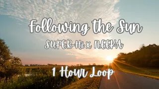 Following The Sun | SUPER-Hi x NEEKA | 1 HOUR LOOP |