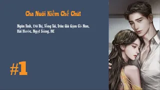 [Tập 1] Cha Nuôi Kiềm Chế Chút | Đô Thị, Sắc, Trâu Già Gặm Cỏ Non, Hài Hước, Ngọt Sủng, HE