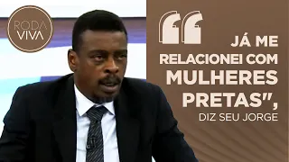 Seu Jorge só se relaciona com mulheres brancas? Confira o que ele disse sobre o tema