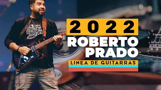 Roberto Prado 2022 - Mira su NUEVA linea de Guitarras 🎸
