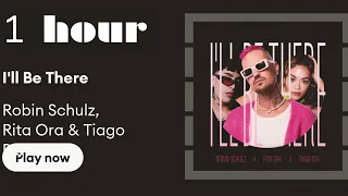 I’ll Be there 1 Hour – Robin Schulz, Rita Ora & Tiago