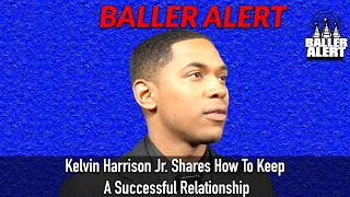 Kelvin Harrison Jr Shares Key To Keeping A Successful Relationship, Black Representation and More!