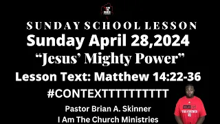 Sunday School Lesson UGP Sunday April 28,2024 Jesus’ Mighty Power Matthew 14:22-36