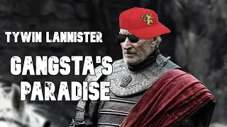 Tywin Lannister |  Gangsta's Paradise