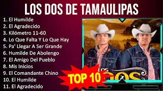 Los Dos de Tamaulipas 2023 - 10 Grandes Exitos - El Humilde, El Agradecido, Kilómetro 11-60, Lo ...