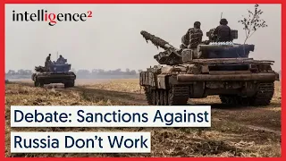 Debate: Sanctions Against Russia Don’t Work | Intelligence Squared