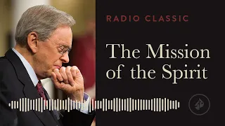 The Mission of the Spirit – Radio Classic – Dr. Charles Stanley - Power of the Holy Spirit - Part 2