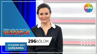 Didem Arslan Yılmaz'la Vazgeçme 296. Bölüm | 10 Kasım 2021