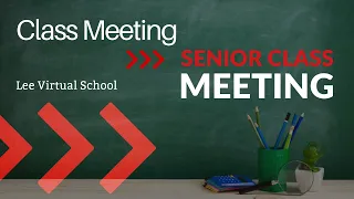 Class Meetings - Seniors - February 27 2024