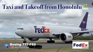 [4K] HNL 🏝️ Planespotting! | FedEx 777-FS2 Taxi and Takeoff | April 2024 | #planespotting  #boeing