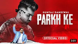 Parkh Ke - Guntaj Dandiwal (HD Video) | Desi Crew | Latest Punjabi Song 2023 | New Punjabi Song 2023