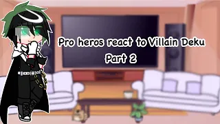 Pro heros react to villain Deku part 2  || ¥•Shøta Simp•¥ ||