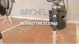 ARCHELLIA - "About You" Behind The Scenes