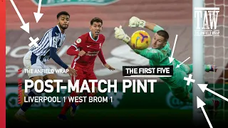 Liverpool 1 West Brom 1 | Post-Match Pint | First Five