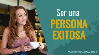 SER UNA PERSONA EXITOSA | Psicóloga Maria Elena Badillo