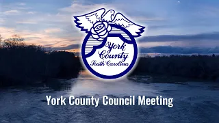 York County Council Meeting June 6, 2022