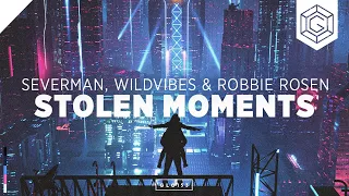 Severman, WildVibes & Robbie Rosen - Stolen Moments