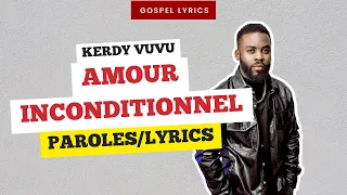 Kerdy Vuvu - Amour Inconditionnel (Paroles)