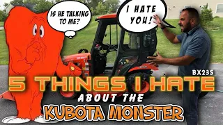 The 5 things I "HATE" about my Kubota BX23S Kubota Monster.