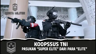 Mengenal KOOPSSUS TNI, Pasukan Super Elite dari para Elite