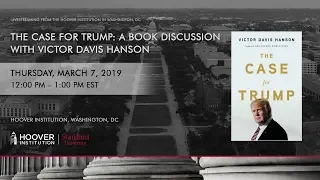 Hoover DC Book Discussion: Victor Davis Hanson on The Case for Trump