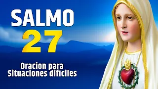 SALMO 27 - Oración para situaciones difíciles.