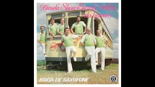 BANDA SHOW ESTRELA D'ALVA DO LAURÃO - "BRIGA DE SAXOFONE" (Vol.1) - (1985, LP COMPLETO, STEREO HQ)