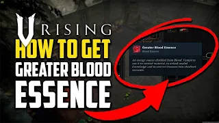 How To Get Greater Blood Essence - V Rising