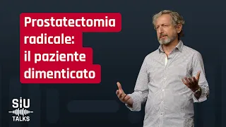 #SIUTalks | Prostatectomia radicale: il paziente dimenticato | Enrico Conti