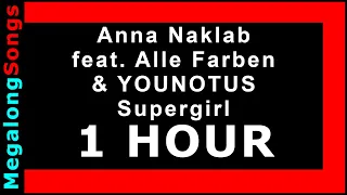 Anna Naklab feat. Alle Farben & YOUNOTUS - Supergirl [1 HOUR]