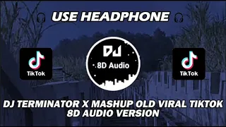 DJ TERMINATOR X MASHUP OLD X TUMANEDANG DJ DANVATA VIRAL TIKTOK TERBARU 2023 - 8D Audio Version