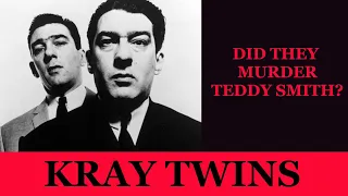 The Kray Twins and the disappearance of Teddy Smith