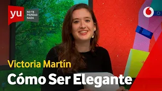 Victoria Martín y los mejores trucos para ser elegante y seductor #yuNiñosMutantes