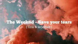 The Weeknd - Save Your Tears ( lirik & terjemahan ) cover