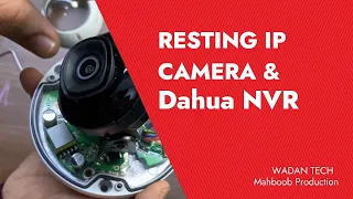 06   Resetting Dahua IP Camera and Dahua NVR