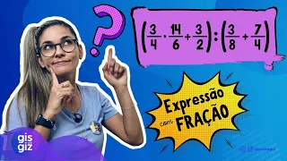 EXPRESSÃO COM FRAÇÃO   Prof. Gis/