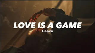 LOVE IS A GAME - Heavn (Lyrics)