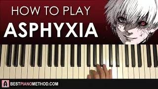 HOW TO PLAY - Asphyxia [TOKYO GHOUL:RE (Season 3) OP]  (Piano Tutorial Lesson)