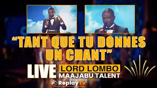 Lord Lombo - ''TANT QUE TU DONNES UN CHANT''  | Maajabu Talent - Prime d'Ouverture - Saison 1